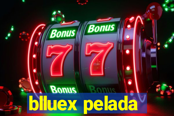 blluex pelada